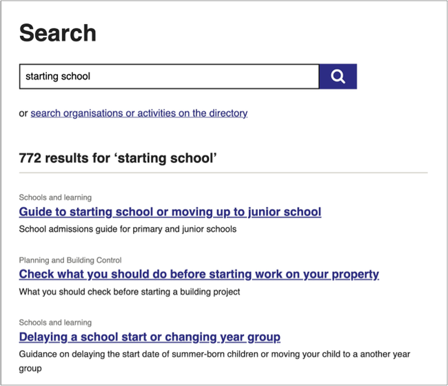 Headings appear as a list of search results. The heading appears with a short listing summary to explain what the page is about, for example, by typing 'starting school' into the search box, you could get a result with a heading 'Guide to starting school or moving up to junior school.' The listing summary underneath this states: 'School admissions guide for primary and junior school.'